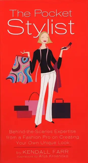 The Pocket Stylist: Behind-The-Scenes Expertise from a Fashion Pro on Creating Your Own Unique Look - Hardcover