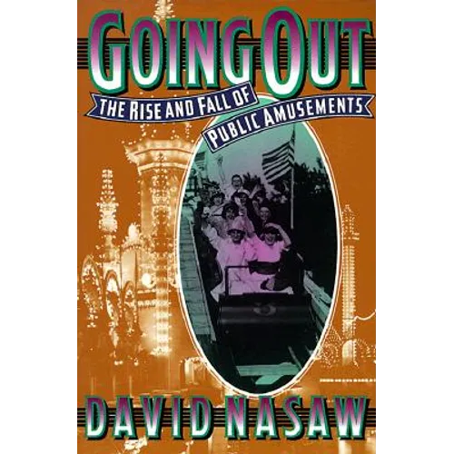 Going Out: The Rise and Fall of Public Amusements - Paperback