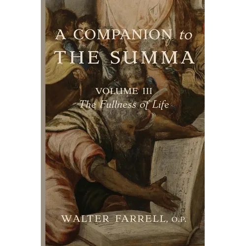 A Companion to the Summa-Volume III: The Fullness of Life - Paperback