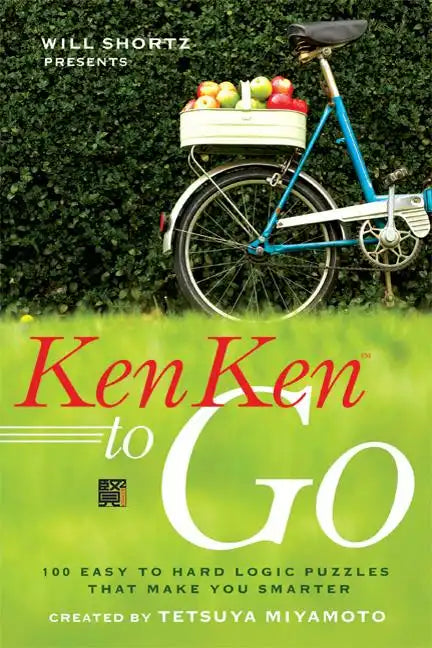 Will Shortz Presents Kenken to Go: 100 Easy to Hard Logic Puzzles That Make You Smarter - Paperback