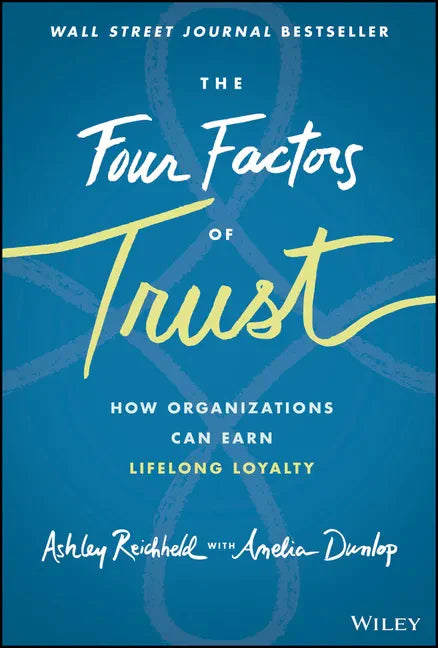 The Four Factors of Trust: How Organizations Can Earn Lifelong Loyalty - Hardcover