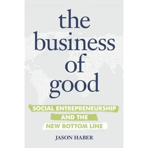 The Business of Good: Social Entrepreneurship and the New Bottom Line - Paperback