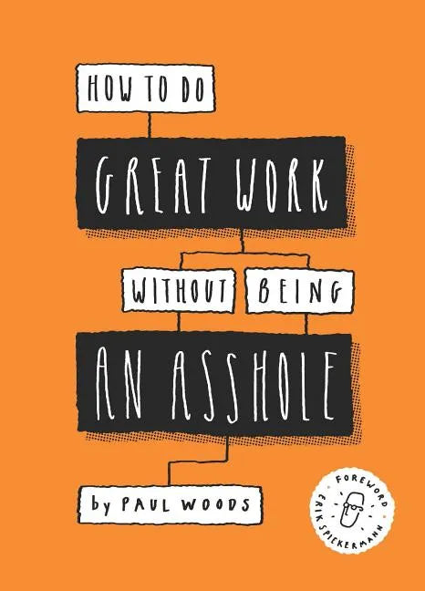 How to Do Great Work Without Being an Asshole: (Guides for Creative Industries) - Paperback