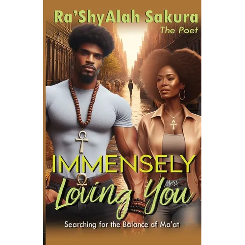 Immensely Loving You: Searching For The Balance Ma'at: The Balance of Ma'at - Paperback