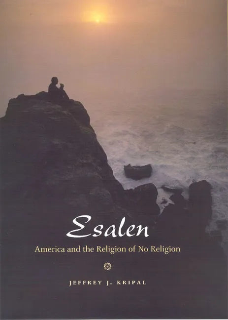 Esalen: America and the Religion of No Religion - Paperback