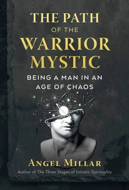 The Path of the Warrior-Mystic: Being a Man in an Age of Chaos - Paperback