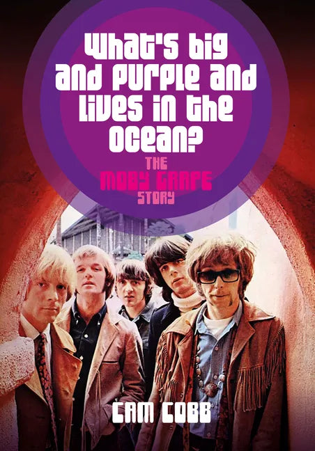 What's Big and Purple and Lives in the Ocean?: The Moby Grape Story - Paperback