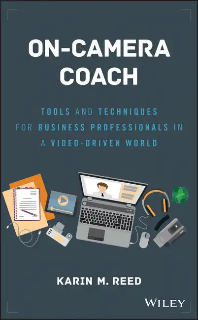 On-Camera Coach: Tools and Techniques for Business Professionals in a Video-Driven World - Hardcover