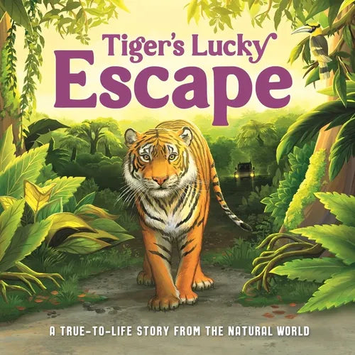 Tiger's Lucky Escape: A True-To-Life Story from the Natural World, Ages 5 & Up - Board Book