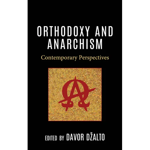 Orthodoxy and Anarchism: Contemporary Perspectives - Hardcover