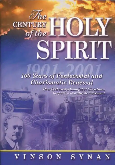 Century of the Holy Spirit: 100 Years of Pentecostal and Charismatic Renewal, 1901-2001 - Paperback