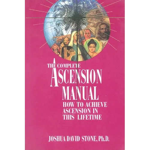 A Complete Ascension Manual: How to Achieve Ascension in This Lifetime - Paperback