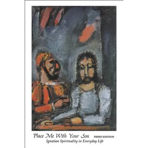 Place Me with Your Son: Ignatian Spirituality in Everyday Life - Paperback
