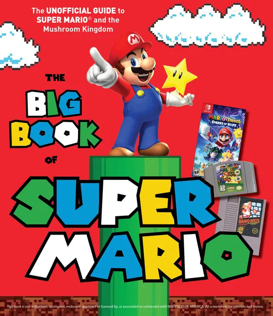 The Big Book of Super Mario: The Unofficial Guide to Super Mario and the Mushroom Kingdom - Hardcover