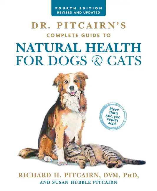 Dr. Pitcairn's Complete Guide to Natural Health for Dogs & Cats (4th Edition) - Paperback