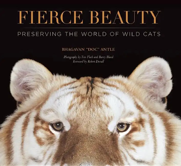 Fierce Beauty: Preserving the World of Wild Cats - Hardcover