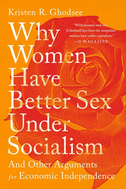 Why Women Have Better Sex Under Socialism: And Other Arguments for Economic Independence - Paperback