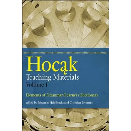 Hocak Teaching Materials, Volume 1: Elements of Grammar/Learner's Dictionary - Hardcover