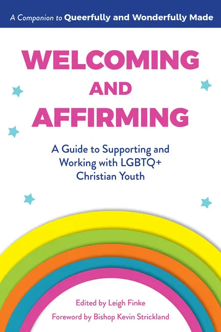 Welcoming and Affirming: A Guide to Supporting and Working with LGBTQ+ Christian Youth - Paperback