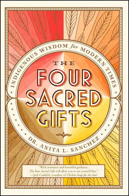 The Four Sacred Gifts: Indigenous Wisdom for Modern Times - Paperback