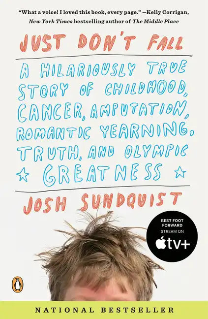 Just Don't Fall: A Hilariously True Story of Childhood, Cancer, Amputation, Romantic Yearning, Truth, and Olympic Greatness - Paperback