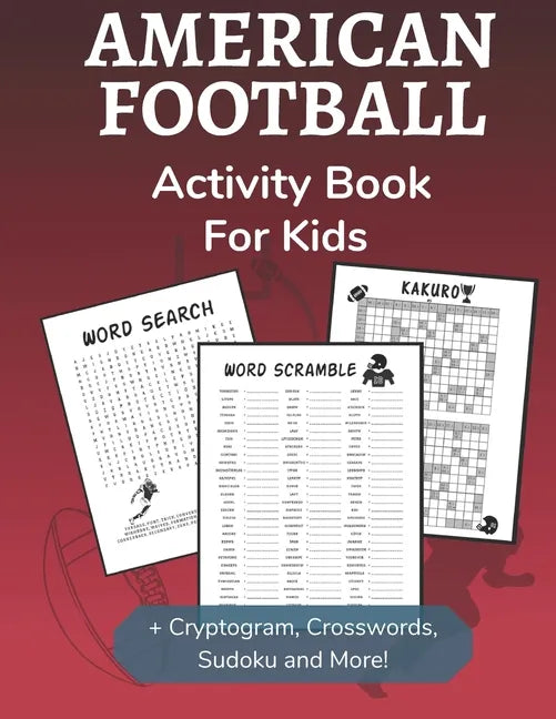 American Football Activity Book for Kids: Cryptogram, Word Search, Mazes, Sudoku, Crossword and Kakuro Activity Book for Kids 2nd Grade and Over - Paperback