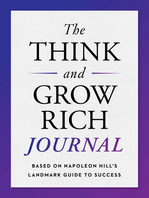 The Think and Grow Rich Journal: Based on Napoleon Hill's Landmark Guide to Success - Paperback