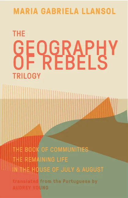 Geography of Rebels Trilogy: The Book of Communities, the Remaining Life, and in the House of July & August - Paperback