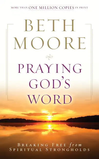 Praying God's Word: Breaking Free from Spiritual Strongholds - Paperback