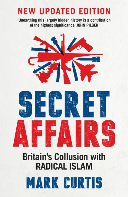 Secret Affairs: Britain's Collusion with Radical Islam - Paperback