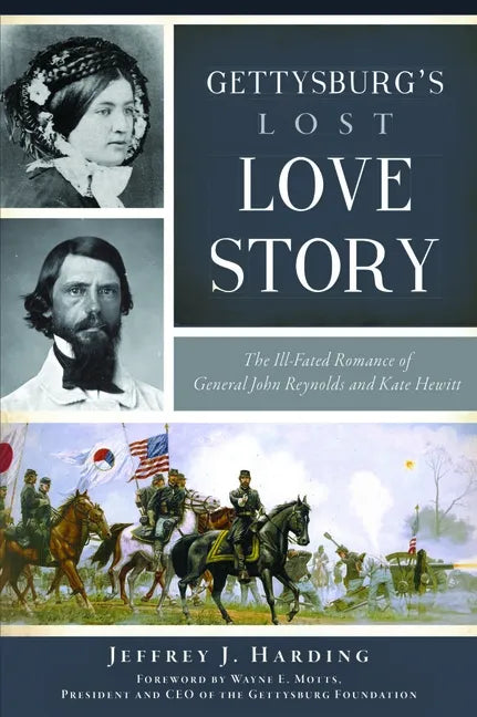 Gettysburg's Lost Love Story: The Ill-Fated Romance of General John Reynolds and Kate Hewitt - Paperback