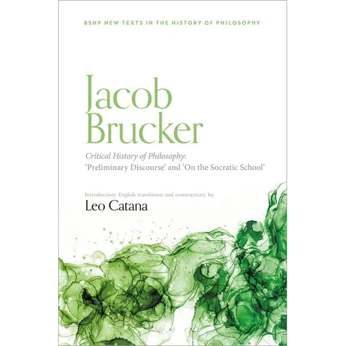 Jacob Brucker, Critical History of Philosophy: 'Preliminary Discourse' and 'on the Socratic School' - Hardcover
