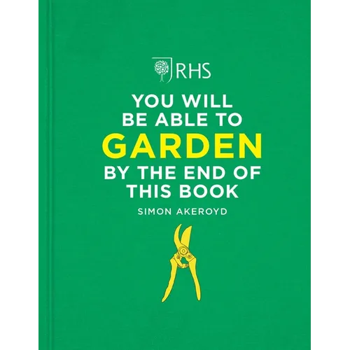 Rhs You Will Be Able to Garden by the End of This Book - Hardcover