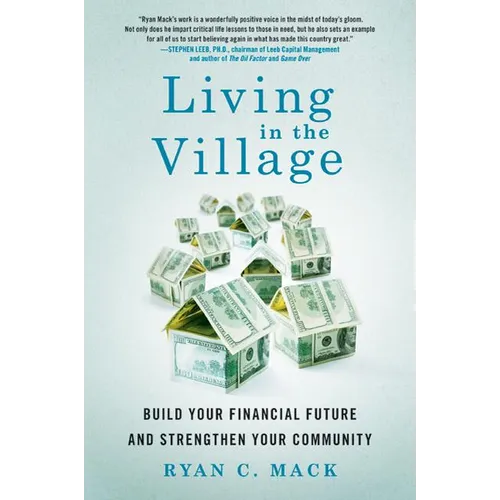 Living in the Village: Build Your Financial Future and Strengthen Your Community - Paperback