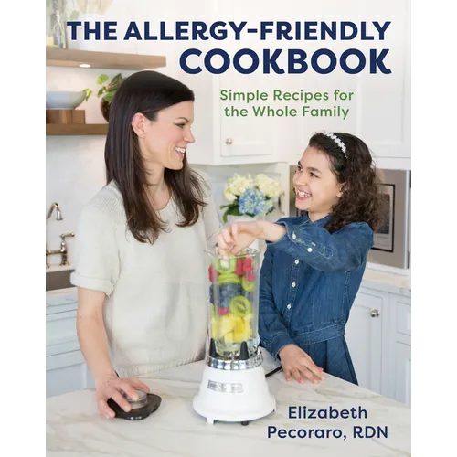 The Allergy-Friendly Cookbook: Simple Recipes for the Whole Family - Hardcover