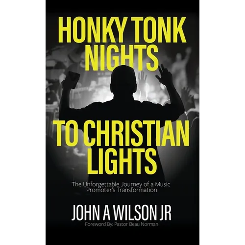 Honky Tonk Nights to Christian Lights - Hardcover
