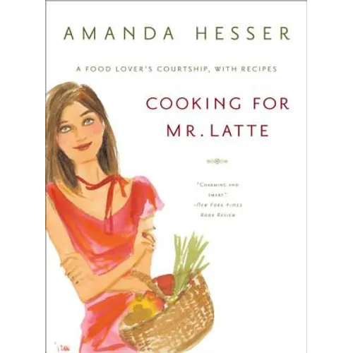 Cooking for Mr. Latte: A Food Lover's Courtship, with Recipes - Paperback