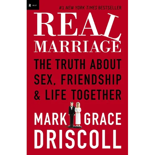 Real Marriage: The Truth about Sex, Friendship & Life Together - Paperback