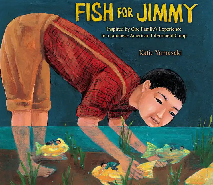 Fish for Jimmy: Inspired by One Family's Experience in a Japanese American Internment Camp - Paperback