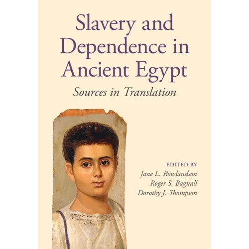 Slavery and Dependence in Ancient Egypt: Sources in Translation - Paperback