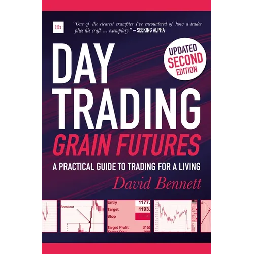 Day Trading Grain Futures: A Practical Guide to Trading for a Living - Paperback