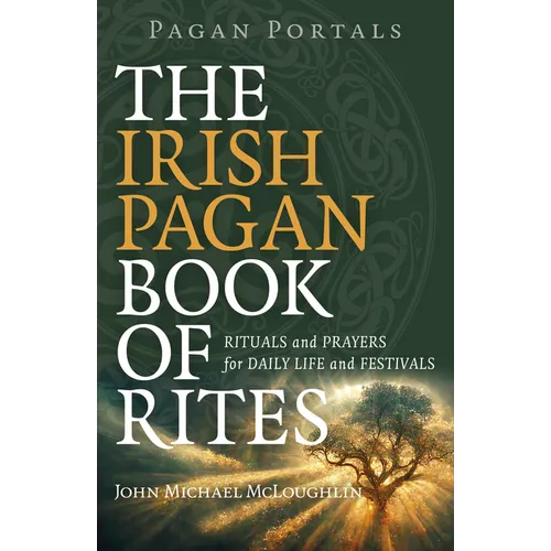 Pagan Portals - The Irish Pagan Book of Rites: Rituals and Prayers for Daily Life and Festivals - Paperback