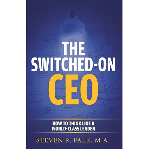 The Switched-On CEO: How to Think Like a World-Class Leader - Paperback