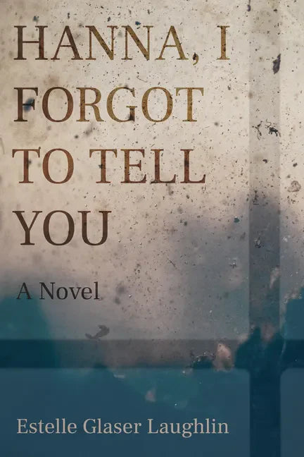 Hanna, I Forgot to Tell You - Hardcover