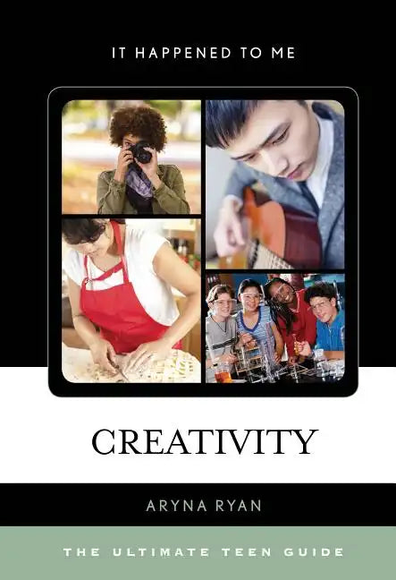 Creativity: The Ultimate Teen Guide - Hardcover