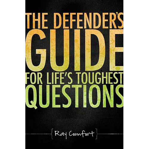 The Defender's Guide for Life's Toughest Questions: Preparing Today's Believers for the Onslaught of Secular Humanism - Paperback