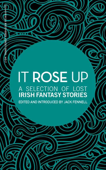 It Rose Up: A Selection of Lost Irish Fantasy Stories - Paperback