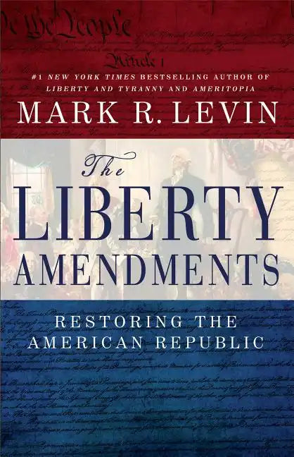 The Liberty Amendments: Restoring the American Republic - Paperback