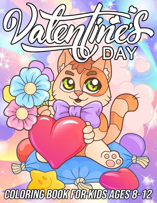 Valentine's Day Coloring Book for Kids Ages 8-12: Cute and Fun Love Coloring Pages for Girls and Boys with Beautiful Romantic Designs - Paperback