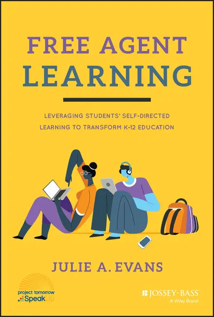 Free Agent Learning: Leveraging Students' Self-Directed Learning to Transform K-12 Education - Hardcover